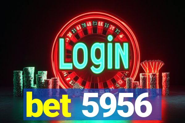 bet 5956